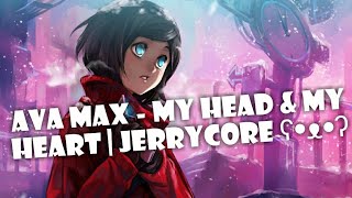 Nightcore - My Head My Heart Jerrycore ʕᴥʔ