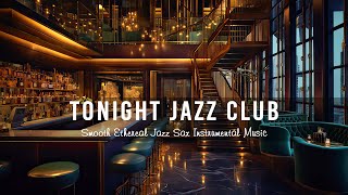Tonight Jazz Club🍷 Smooth Ethereal Jazz Sax Instrumental Music - Soft Background Music for Relaxing screenshot 1