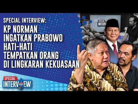 SPECIAL INTERVIEW: KP Norman Ingatkan Prabowo Hati-Hati Menempatkan Orang Di Lingkaran Kekuasaan