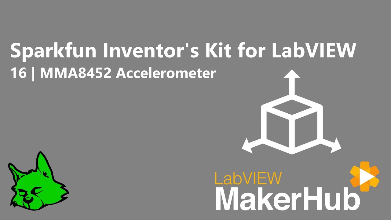 Sparkfun Inventor's Kit for LabVIEW - 16 | MMA8452 Accelerometer - YouTube