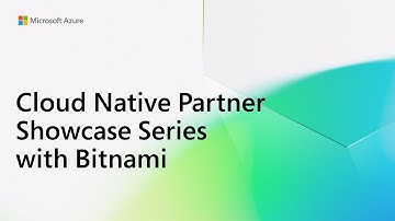 Simplify Opensource Deployment & Maintenance with Bitnami: CN Partner Showcase: Azure Kubernetes Svc