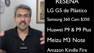 ReseñaLG G5 de PLÁSTICO, Huawei P9, P9 Plus, Meizu M3 Note, Samsung 360 Cam
