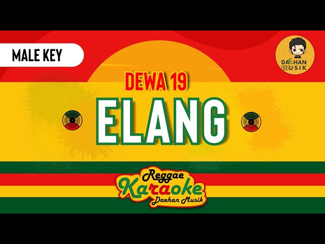 ELANG - DEWA 19 (Reggae Karaoke Male Key) By Daehan Musik class=