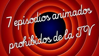 7 Episodios Animados Prohibidos En La Tv Drossrotzank