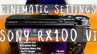 RX100 VI Video Settings For Cinematic Videos