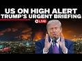 LIVE | Trump Declares EMERGENCY From Whitehouse; Drops NUCLEAR Bombshell On Iran, Russia, Israel