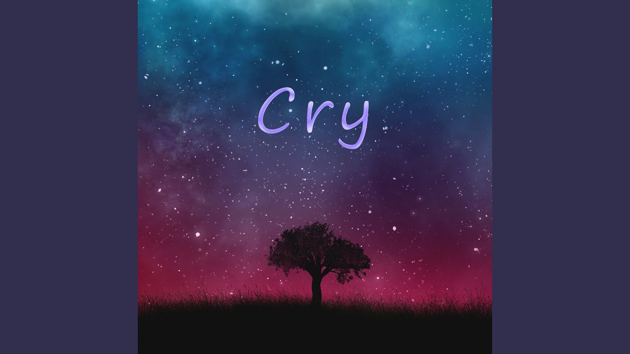 Watch Cry on YouTube Watch Cry on YouTube