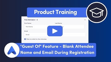 "Guest Of" Feature - Blank Attendee Name and Email During Registration