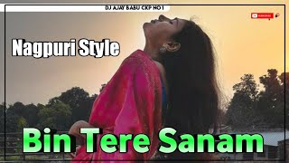 Bin Tere Sanam || Hindi Song Nagpuri Style || Dj Ajay Babu Subansai Ckp