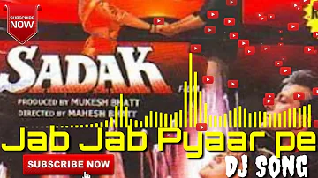 Jab Jab Pyaar Pe......  Dj Song [Sadak]