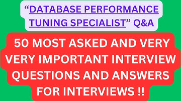 "Database Performance Tuning Specialist Q&A", 50 Most Asked Interview Q&A of DATABASE PERFORMANCE !!