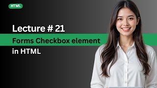 Lecture 21 : Forms Checkbox Element in HTML | Web Development Tutorial for Beginners (Hindi/Urdu)