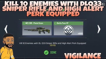 KILL 10 ENEMIES WITH DLQ33 SNIPER RIFLE AND HIGH ALERT PERK EQUIPPED VIGILANCE CALL OF DUTY MOBILE