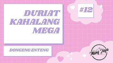Dongeng Enteng, Bagian 12, Duriat Kahalang Mega