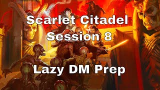 Scarlet Citadel Session 8 – Lazy D&D DM Prep #dnd #lazydm