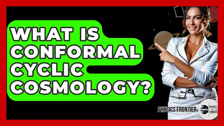 What Is Conformal Cyclic Cosmology? - Physics Frontier