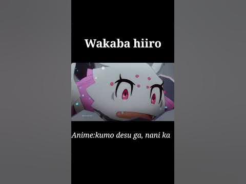 Wakaba Hiroo, kumo Desu ga, Nani ka?, AMV