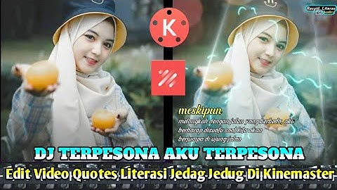 Tutorial membuat video quotes literasi jedag jedug di kinemaster || DJ TERPESONA AKU TERPESONA