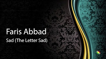 Faris abbad   Surah Sad The Letter Sad فارس عباد   سورة ص