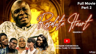 RESOLUTE HEART Season 2 Full Movie (PART 2) by Ayobami Adegboyega