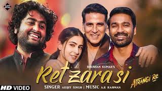Atrangi Re : Rait Zara Si 1 Hour | A. R. Rahman,Arijit Singh