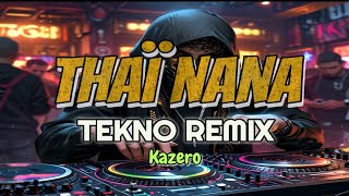 THAΓ NANA (KAZERO) | TEKNO REMIX | DJ NoFace