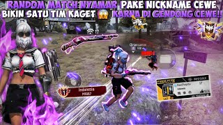 MAIN RANDOM MATCH NYAMAR JADI CEWE!! BIKIN SATU TIM KAGET😱 DIGENDONG SAMA CEWE RANDOM!!