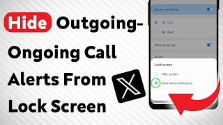 How To Hide Outgoing-Ongoing Call Notifications From Lock Screen In X App