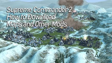 Supreme Commander 2 | HOW TO DOWNLOAD MAPS & OTHER MODS