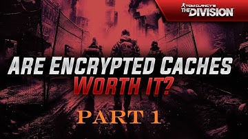 The Division 1.7:  80 Encrypted Cache Opening PART 1!!!