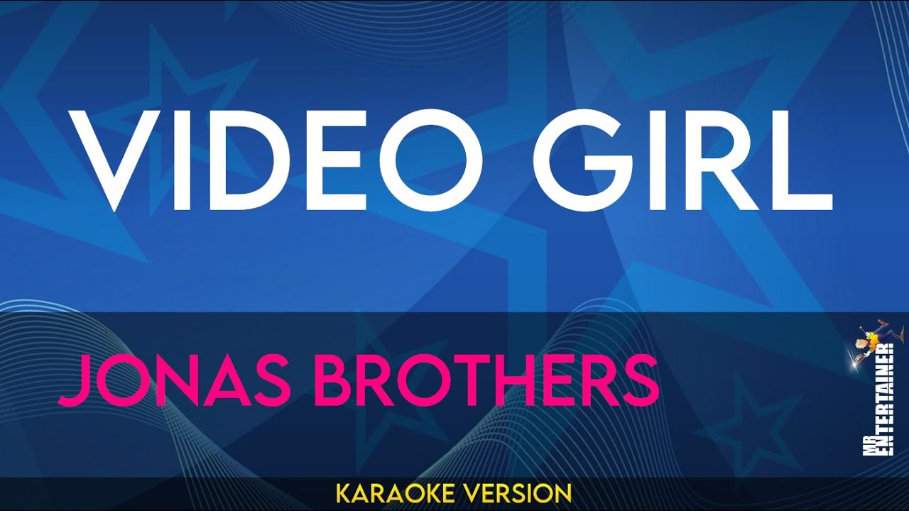 Video Girl - Jonas Brothers (KARAOKE)
