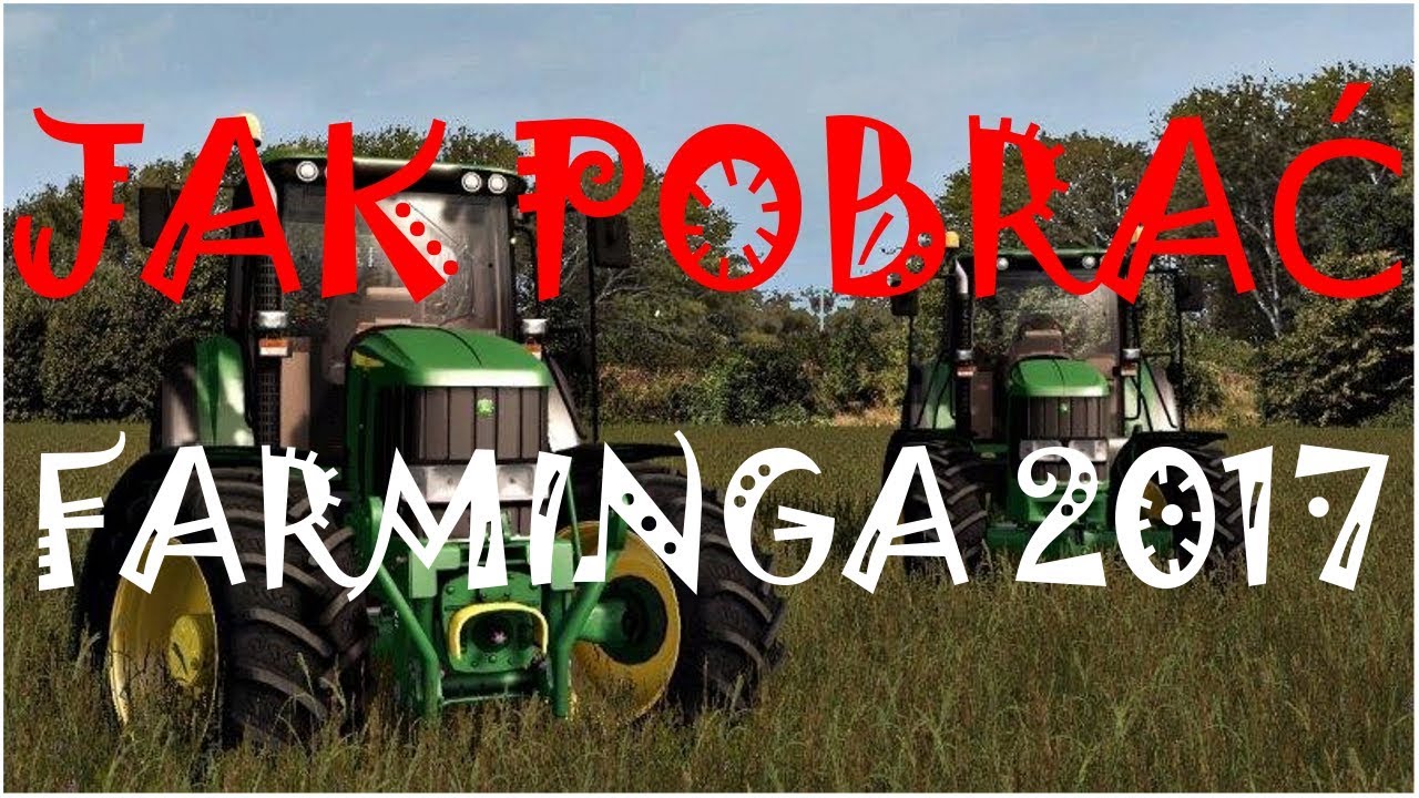 JAK POBRAĆ FARMINGA 2017 [AKTUALNE] DZIAŁA 100%