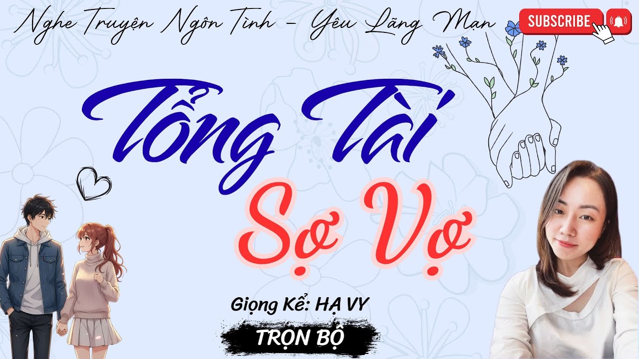 TRUYỆN NGÔN TÌNH HAY: TỔNG TÀI SỢ VỢ | TRUYỆN HẠ VY HAY - YÊU LÃNG MẠN