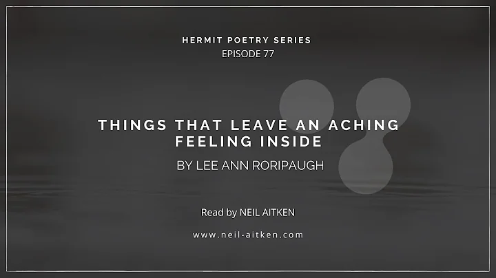 Hermit Poetry E077 - "Things That Leave an Aching ...