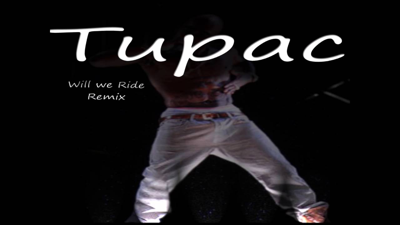 Tupac Will we ride (Remix 2016) YouTube