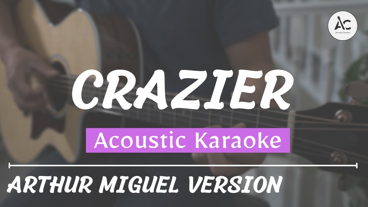 Crazier - Acoustic Karaoke (Arthur Miguel Version)