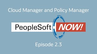 PeopleSoft Now! Episode 2.3, Cloud Manager and Policy Manager screenshot 5