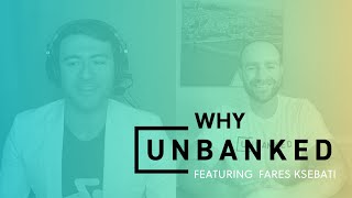 Why Unbanked? Featuring Myswimpro Ceo, Fares Ksebati