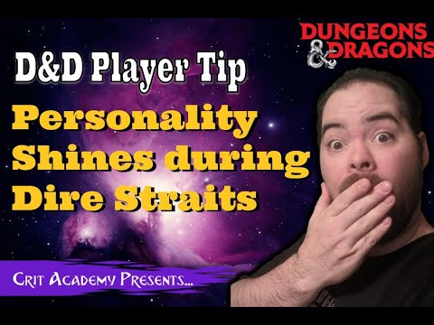 D&D Player Tip | Personality Shines during Dire Straits | Crit Academy Podcast