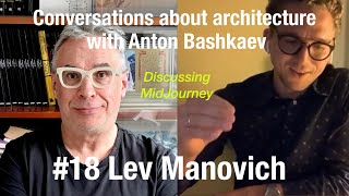 Discussing MidJourney «Conversations about architecture» #18 - Lev Manovich