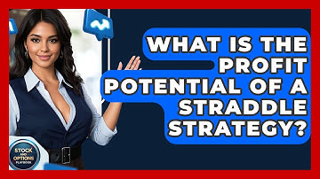 What Is The Profit Potential Of A Straddle Strategy? - Stock and Options Playbook