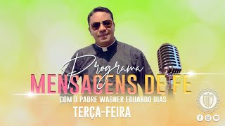 PROGRAMA MENSAGENS DE FÉ 14/05/24 - Padre Wagner Eduardo