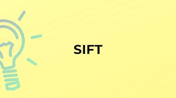 What is the meaning of the word SIFT?