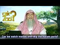 Can we watch Movies and skip the haram parts? - Assim al hakeem