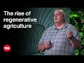 How Regenerative Agriculture Brings Life Back To The Land Gabe Brown TED How Regenerative Agriculture Brings Life Back To The Land Gabe Brown TED