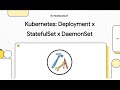 Explicando o Kubernetes: Deployment x StatefulSet x DaemonSet