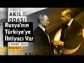 Rusya'nın Türkiye'ye İhtiyacı Var | Akıl Odası - B16/S05