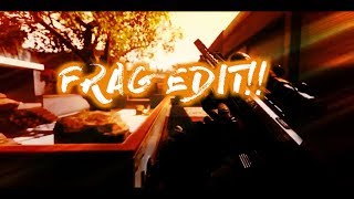 First Frag Edit!!