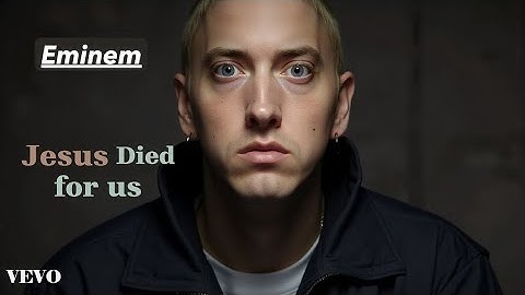 Eminem - Jesus Died For Us (Official Worship Song)