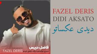 FAZEL DERIS-----DIDI AKSATO